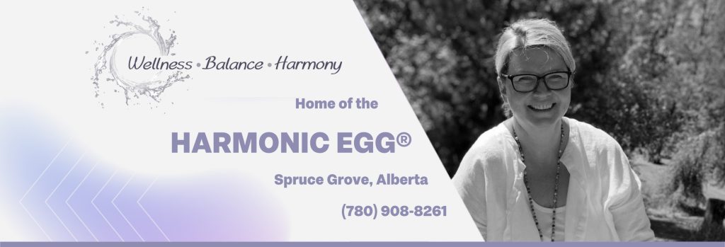 Wellness Balance harmony - Home of the Harmonic Egg in Spruce Grove Alberta